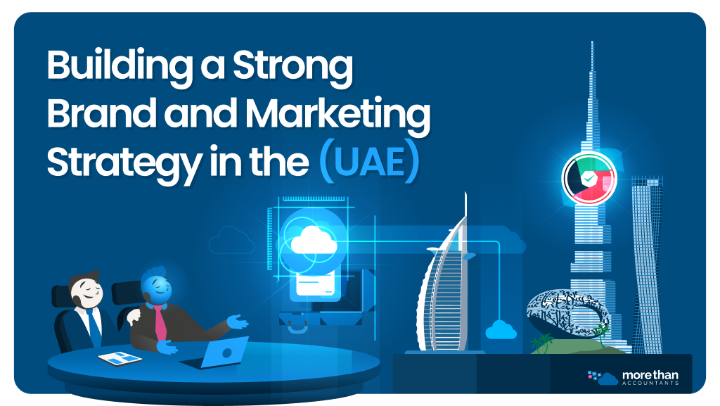 Building a Strong Brand and Marketing Strategy in the UAE