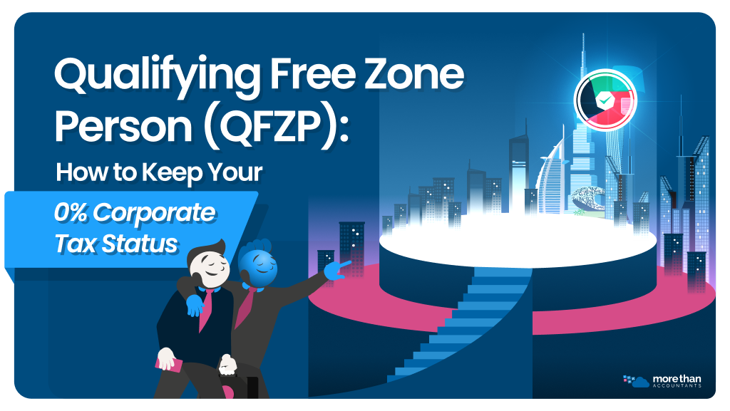 Qualifying Free Zone Person (QFZP)_ How to Keep Your 0% Corporate Tax Status (1)