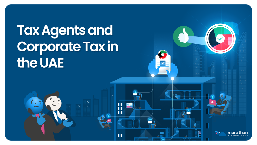 Tax Agents and Corporate Tax in the UAE