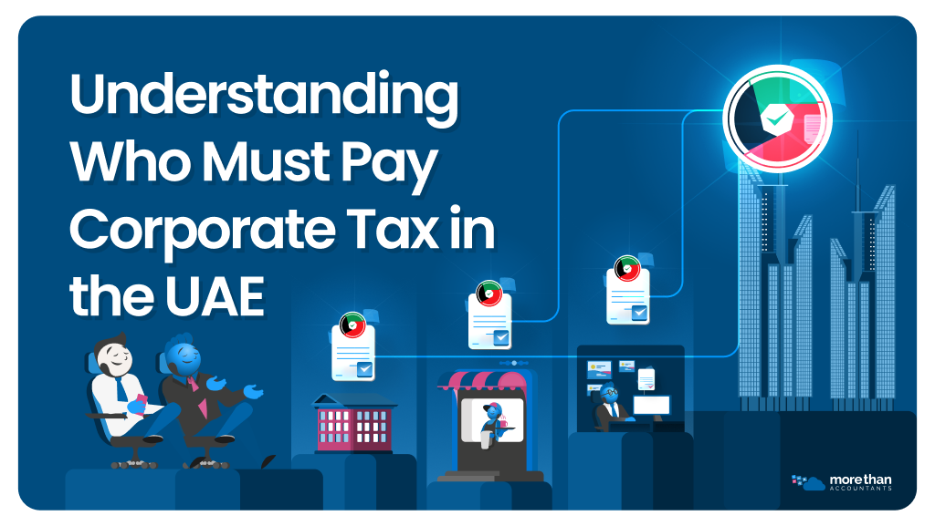 Understanding Who Must Pay Corporate Tax in the UAE